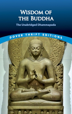 Wisdom of the Buddha: The Unabridged Dhammapada - F. Max M�ller