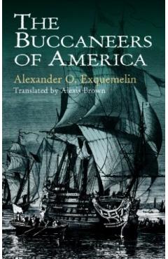 The Buccaneers of America - Alexander O. Exquemelin
