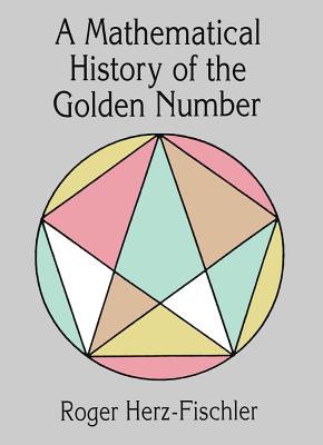 A Mathematical History of the Golden Number - Roger Herz-fischler