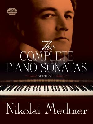 The Complete Piano Sonatas, Series II - Nikolai Medtner