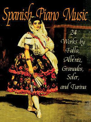 Spanish Piano Music: 24 Works by de Falla, Alb�niz, Granados, Soler and Turina - Manuel De Falla