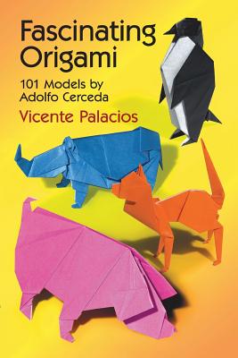 Fascinating Origami: 101 Models by Adolfo Cerceda - Vicente Palasios