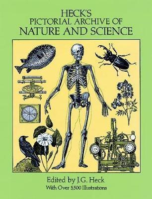 Heck's Pictorial Archive of Nature and Science: With Over 5,500 Illustrations - J. G. Heck