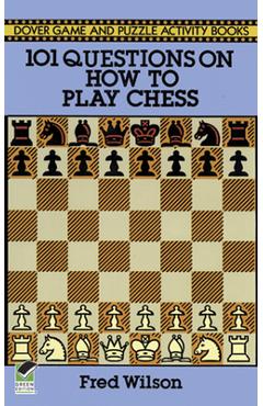 Coperta cărții '101 Questions on How to Play Chess - Fred Wilson'