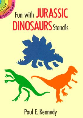 Fun with Jurassic Dinosaurs Stencils - Paul E. Kennedy