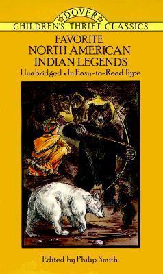Favorite North American Indian Legends - Philip Smith