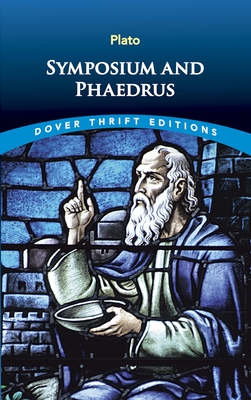 Symposium and Phaedrus - Plato
