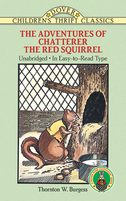 The Adventures of Chatterer the Red Squirrel - Thornton W. Burgess