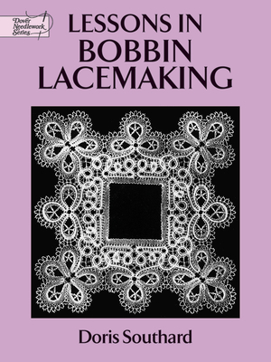 Lessons in Bobbin Lacemaking - Doris Southard
