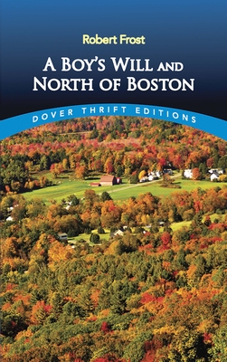 A Boy's Will and North of Boston - Robert Frost