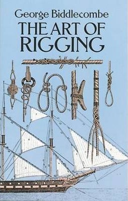 The Art of Rigging - George Biddlecombe