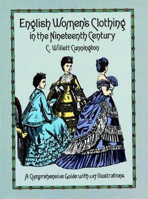 English Women's Clothing in the Nineteenth Century - C. Willett Cunnington