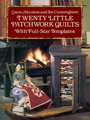 Twenty Little Patchwork Quilts: With Full-Size Templates - Gwen Marston