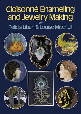 Cloisonne Enameling and Jewelry Making - Felicia Liban