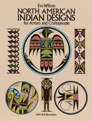 North American Indian Designs for Artists and Craftspeople - Eva Wilson
