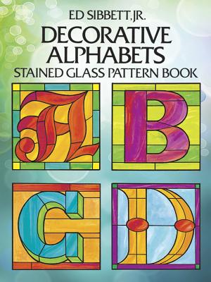 Decorative Alphabets Stained Glass Pattern Book - Ed Sibbett