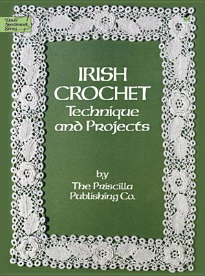 Irish Crochet: Technique and Projects - Priscilla Publishing Co