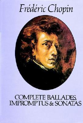Complete Ballades, Impromptus and Sonatas - Fr�d�ric Chopin