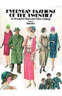 Coperta cărții 'Everyday Fashions of the Twenties: As Pictured in Sears and Other Catalogs - Stella Blum'