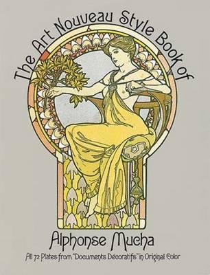 The Art Nouveau Style Book of Alphonse Mucha - Alphonse Mucha