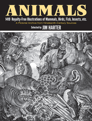 Animals: 1,419 Copyright-Free Illustrations of Mammals, Birds, Fish, Insects, Etc - Jim Harter