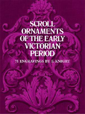 Scroll Ornaments of the Early Victorian Period - F. Knight