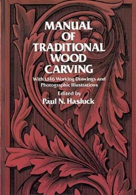 Manual of Traditional Wood Carving - Paul N. Hasluck