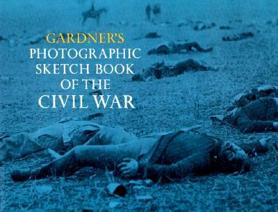 Gardner's Photographic Sketch Book of the Civil War - Alexander Gardner