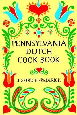 Pennsylvania Dutch Cook Book - J. George Frederick