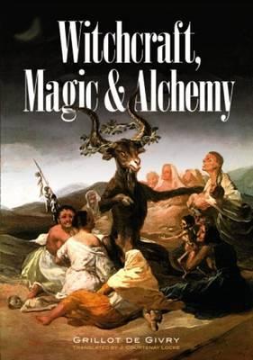 Witchcraft, Magic and Alchemy - Emile Grillot De Givry