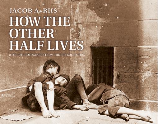 How the Other Half Lives - Jacob Riis