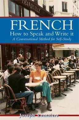 French: How to Speak and Write It: A Conversational Method for Self-Study - Joseph Lemaitre