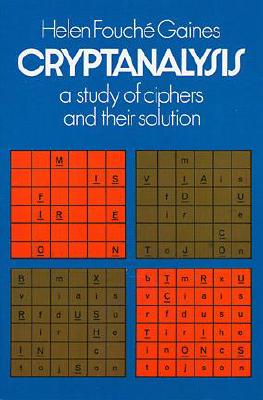 Cryptanalysis: A Study of Ciphers and Their Solution - Helen F. Gaines