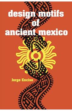 Coperta cărții 'Design Motifs of Ancient Mexico - Jorge Enciso'
