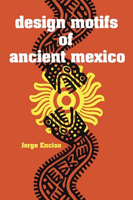 Coperta cărții 'Design Motifs of Ancient Mexico - Jorge Enciso'