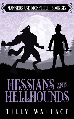 Hessians and Hellhounds - Tilly Wallace