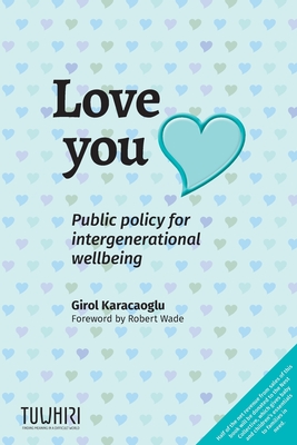Love you: Public policy for intergenerational wellbeing - Girol Karacaoglu