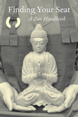 Finding Your Seat: A Zen Handbook - Amala Wrightson