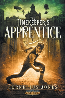 Coperta cărții 'The Timekeeper's Apprentice - Cornelius Jones'