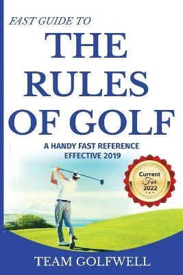 Fast Guide to the Rules of Golf: A Handy Fast Guide to Golf Rules 2019 - Team Golfwell
