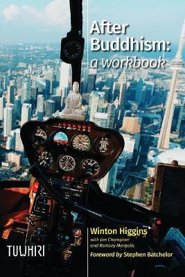 After Buddhism: A Workbook - Winton Higgins