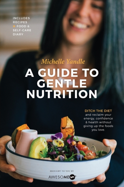 A Guide to Gentle Nutrition - Michelle Yandle