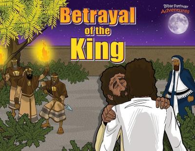 Betrayal of the King - Bible Pathway Adventures