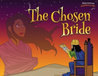 The Chosen Bride: The adventures of Esther - Bible Pathway Adventures