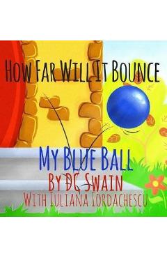 Coperta cărții 'How Far Will It Bounce?: My Blue Ball - Dc Swain'