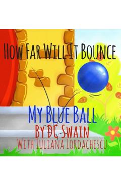 How Far Will It Bounce?: My Blue Ball - Dc Swain