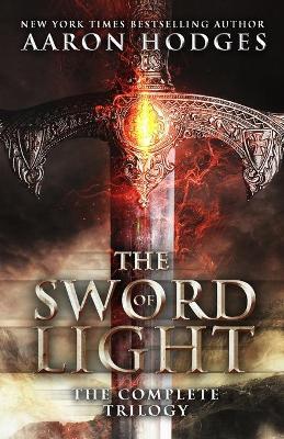 The Sword of Light: The Complete Trilogy - Aaron Hodges