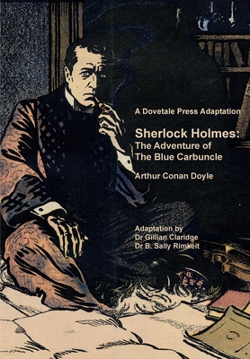 A Dovetale Press Adaptation of Sherlock Holmes: The Adventure of The Blue Carbuncle by Arthur Conan Doyle - Gillian M. Claridge