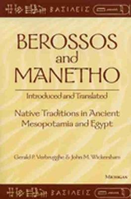 Berossos and Manetho, Introduced and Translated: Native Traditions in Ancient Mesopotamia and Egypt - Gerald Verbrugghe