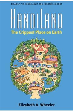 Coperta cărții 'HandiLand: The Crippest Place on Earth - Elizabeth A. Wheeler'
